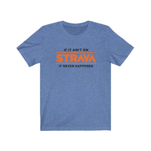 If it ain't on Strava, it never happened