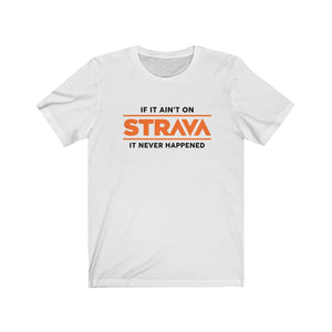 If it ain't on Strava, it never happened