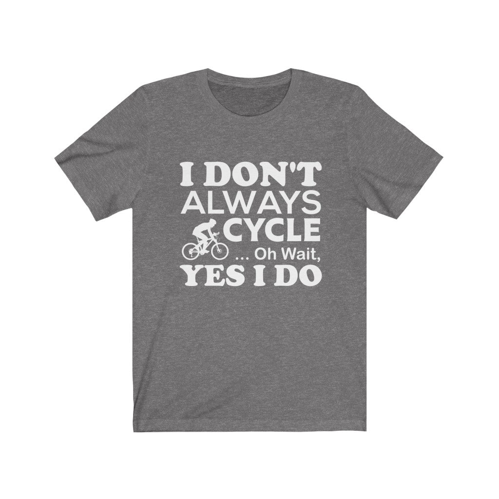 I don't always cycle