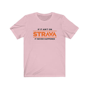 If it ain't on Strava, it never happened