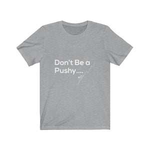 Don't Be a Pushy