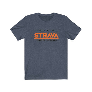 If it ain't on Strava, it never happened